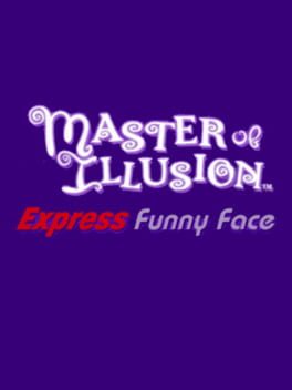 Master of Illusion Express: Funny Face